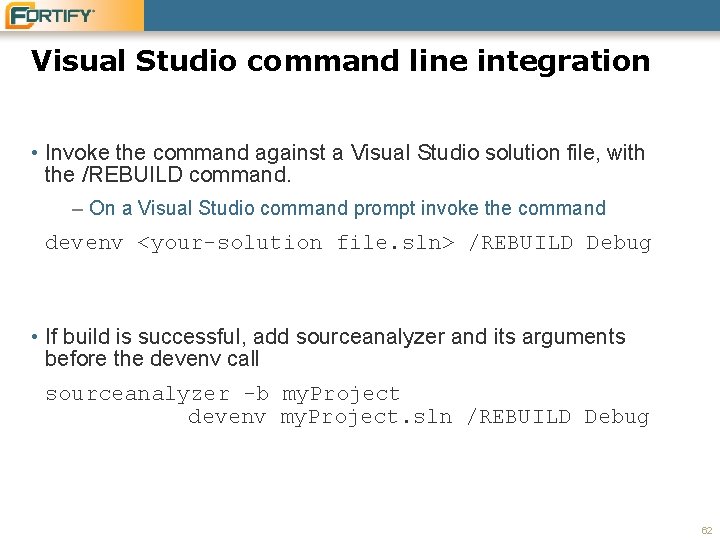 Visual Studio command line integration • Invoke the command against a Visual Studio solution