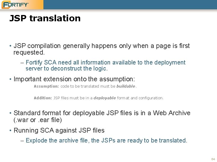 JSP translation • JSP compilation generally happens only when a page is first requested.