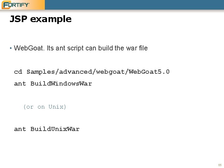 JSP example • Web. Goat. Its ant script can build the war file cd