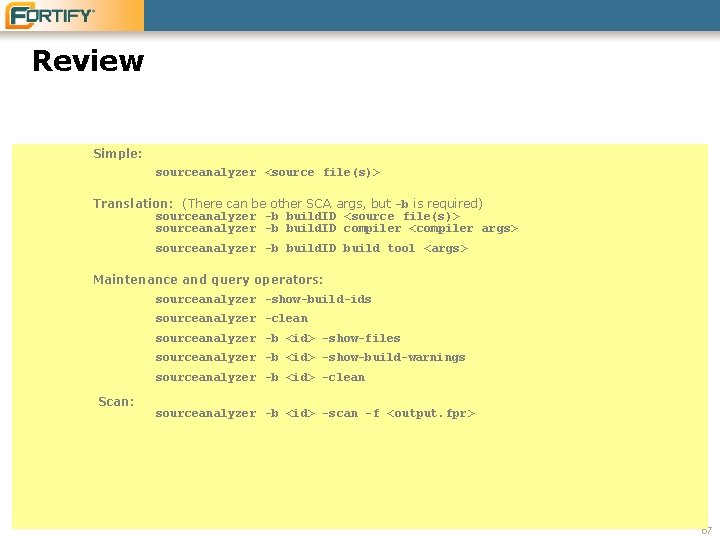 Review Simple: sourceanalyzer <source file(s)> Translation: (There can be other SCA args, but -b