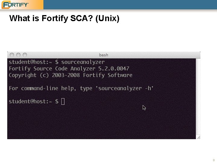 What is Fortify SCA? (Unix) 8 