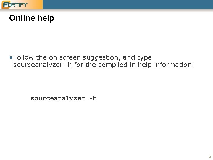 Online help • Follow the on screen suggestion, and type sourceanalyzer -h for the Online help • Follow the on screen suggestion, and type sourceanalyzer -h for the