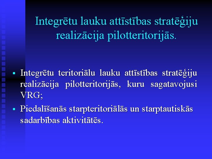 Integrētu lauku attīstības stratēģiju realizācija pilotteritorijās. § § Integrētu teritoriālu lauku attīstības stratēģiju realizācija