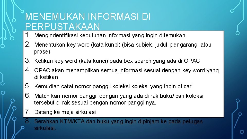 MENEMUKAN INFORMASI DI PERPUSTAKAAN 1. 2. Mengindentifikasi kebutuhan informasi yang ingin ditemukan. 3. 4.