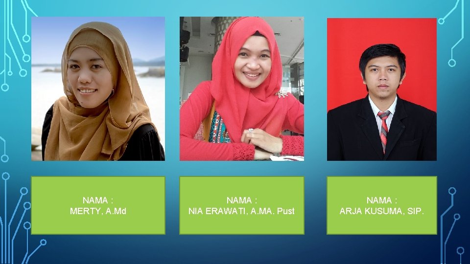NAMA : MERTY, A. Md NAMA : NIA ERAWATI, A. MA. Pust NAMA :