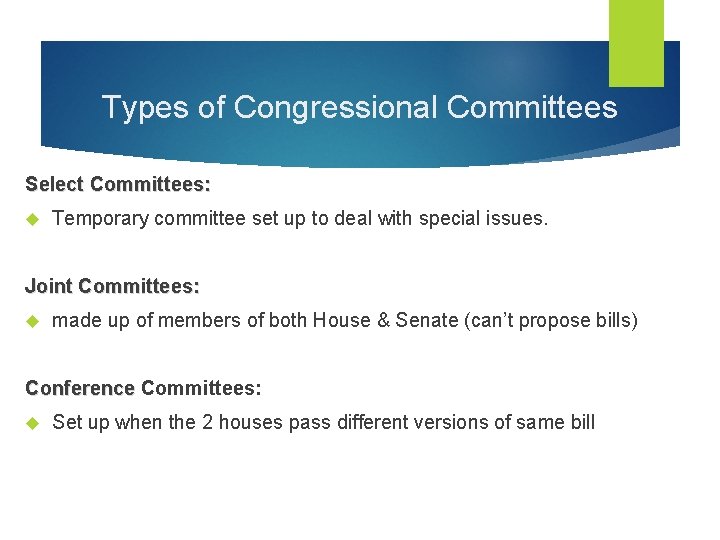 Types of Congressional Committees Select Committees: Temporary committee set up to deal with special