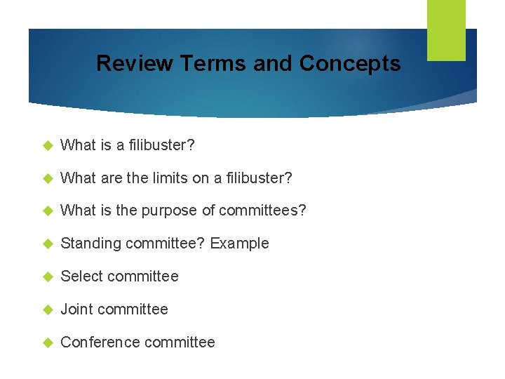 Review Terms and Concepts What is a filibuster? What are the limits on a