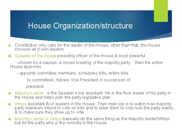 House Organization/structure Constitution only calls for the leader of the House, other than that,