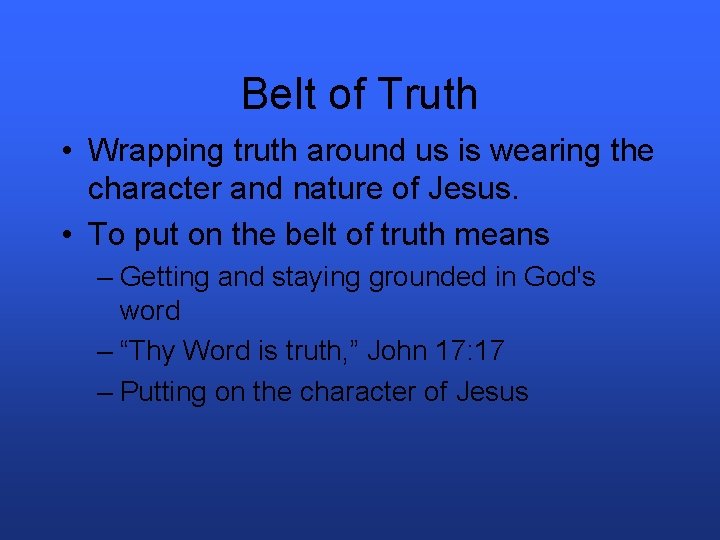 Belt of Truth • Wrapping truth around us is wearing the character and nature