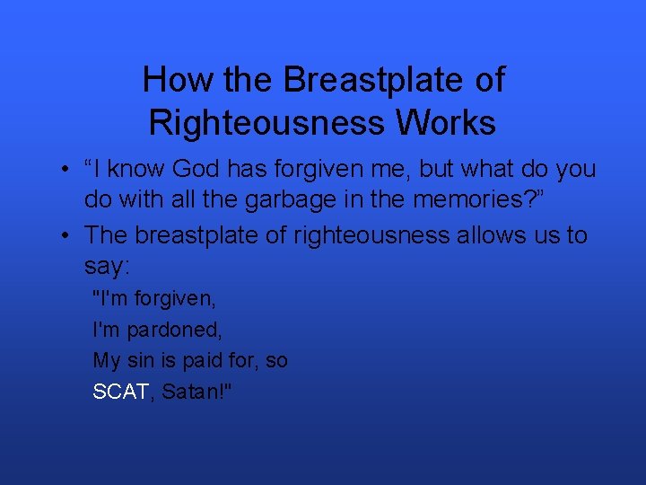 How the Breastplate of Righteousness Works • “I know God has forgiven me, but