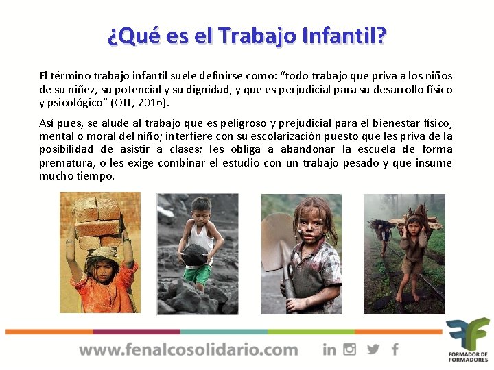 ¿Qué es el Trabajo Infantil? El término trabajo infantil suele definirse como: “todo trabajo