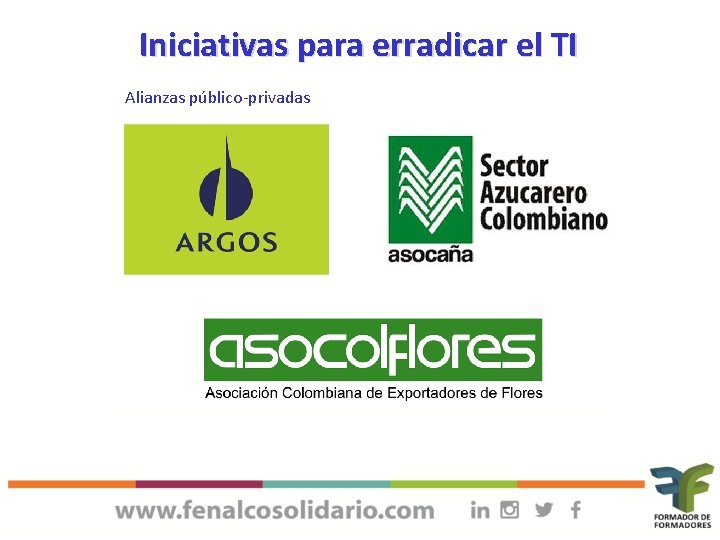 Iniciativas para erradicar el TI Alianzas público-privadas 