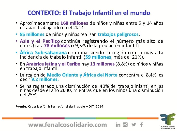 CONTEXTO: El Trabajo Infantil en el mundo • Aproximadamente 168 millones de niños y