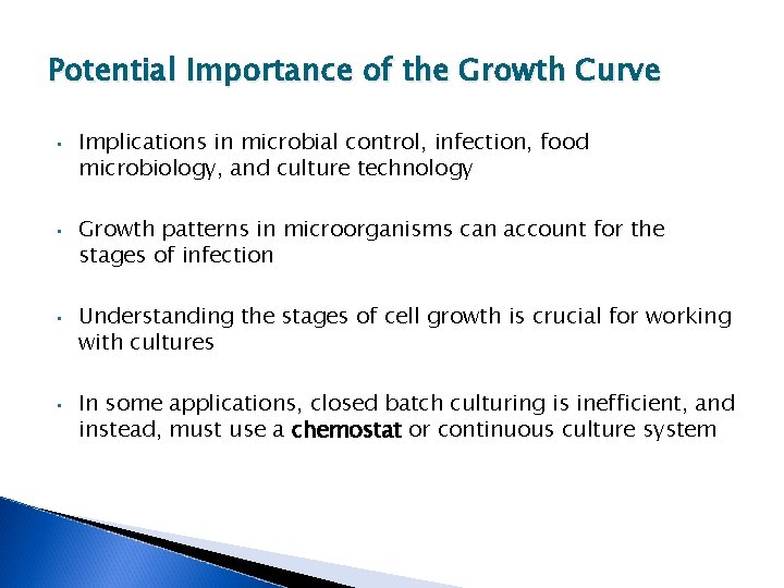 Potential Importance of the Growth Curve • • Implications in microbial control, infection, food