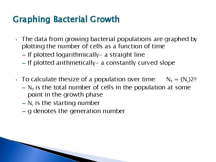 Graphing Bacterial Growth • • The data from growing bacterial populations are graphed by
