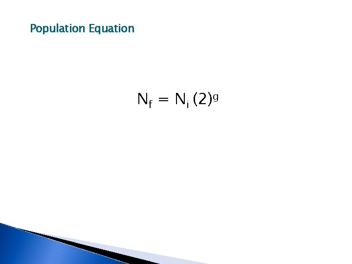 Population Equation Nf = Ni (2)g 