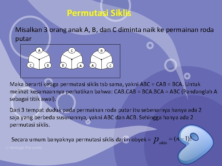 Permutasi Siklis Misalkan 3 orang anak A, B, dan C diminta naik ke permainan