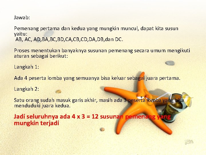 Jawab: Pemenang pertama dan kedua yang mungkin muncul, dapat kita susun yaitu: AB, AC,
