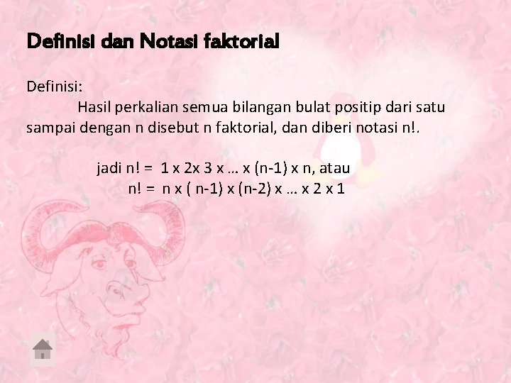 Definisi dan Notasi faktorial Definisi: Hasil perkalian semua bilangan bulat positip dari satu sampai