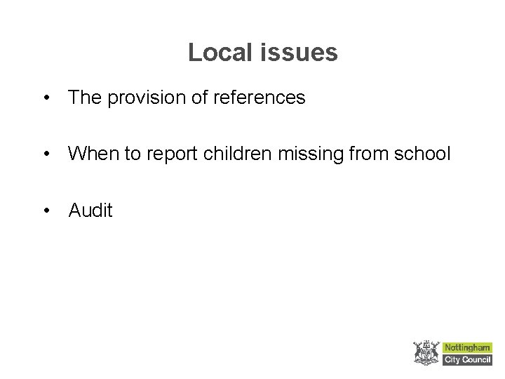 Local issues • The provision of references • When to report children missing from