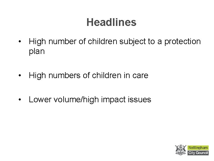 Headlines • High number of children subject to a protection plan • High numbers