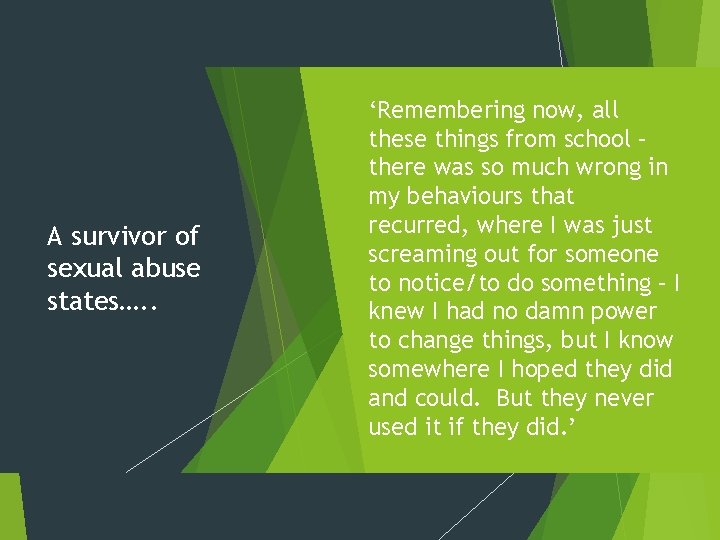 A survivor of sexual abuse states…. . ‘Remembering now, all these things from school