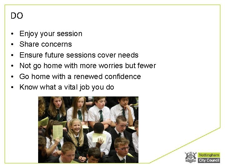 DO • • • Enjoy your session Share concerns Ensure future sessions cover needs