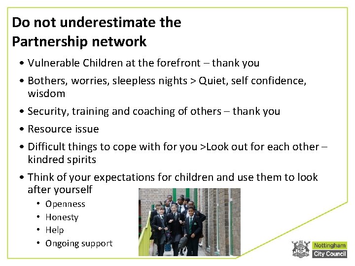 Do not underestimate the Partnership network • Vulnerable Children at the forefront – thank