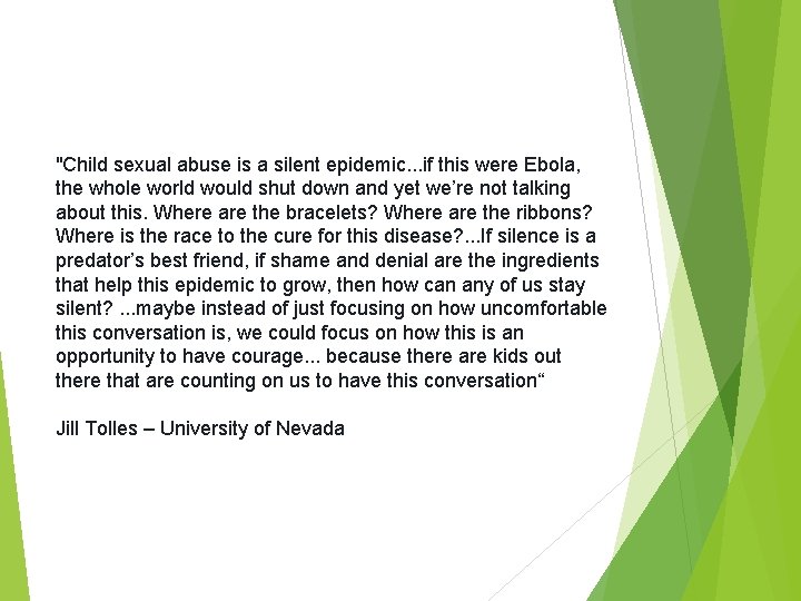 "Child sexual abuse is a silent epidemic. . . if this were Ebola, the