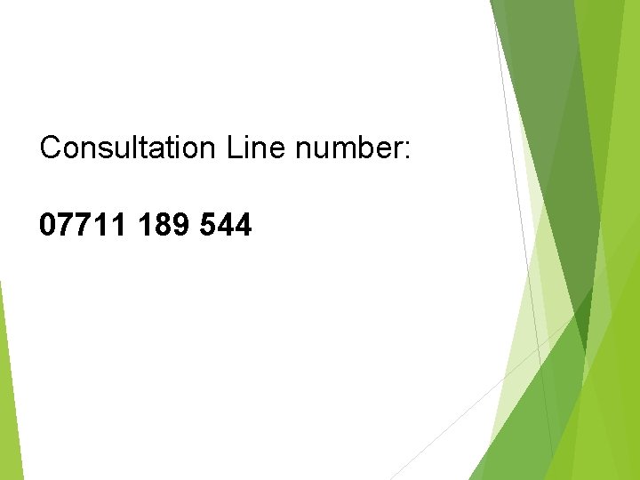 Consultation Line number: 07711 189 544 