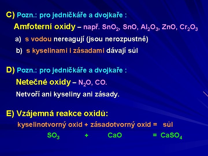 C) Pozn. : pro jedničkáře a dvojkaře : Amfoterní oxidy – např. Sn. O