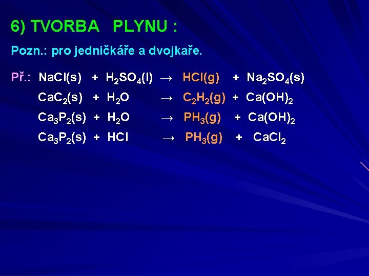 6) TVORBA PLYNU : Pozn. : pro jedničkáře a dvojkaře. Př. : Na. Cl(s)