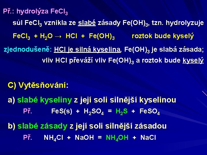 Př. : hydrolýza Fe. Cl 3 sůl Fe. Cl 3 vznikla ze slabé zásady