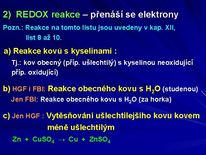 2) REDOX reakce – přenáší se elektrony Pozn. : Reakce na tomto listu jsou