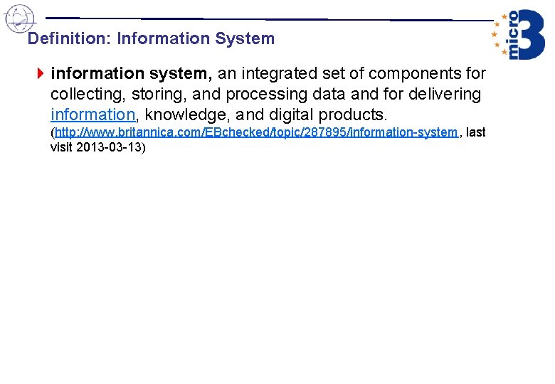 Definition: Information System 4 information system, an integrated set of components for collecting, storing, Definition: Information System 4 information system, an integrated set of components for collecting, storing,