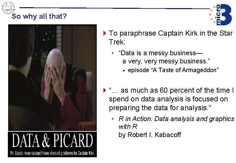So why all that? 4 To paraphrase Captain Kirk in the Star Trek: • So why all that? 4 To paraphrase Captain Kirk in the Star Trek: •