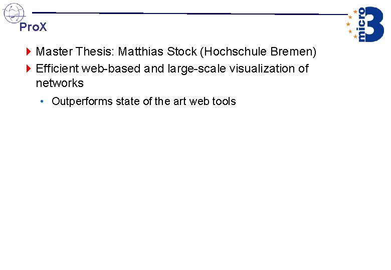 Pro. X 4 Master Thesis: Matthias Stock (Hochschule Bremen) 4 Efficient web-based and large-scale Pro. X 4 Master Thesis: Matthias Stock (Hochschule Bremen) 4 Efficient web-based and large-scale