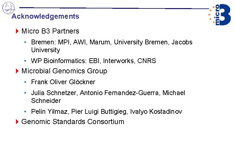 Acknowledgements 4 Micro B 3 Partners • Bremen: MPI, AWI, Marum, University Bremen, Jacobs Acknowledgements 4 Micro B 3 Partners • Bremen: MPI, AWI, Marum, University Bremen, Jacobs