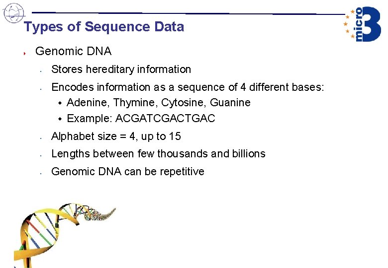 Types of Sequence Data 4 Genomic DNA • • Stores hereditary information Encodes information Types of Sequence Data 4 Genomic DNA • • Stores hereditary information Encodes information