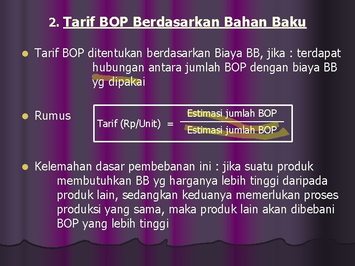 2. Tarif BOP Berdasarkan Bahan Baku l Tarif BOP ditentukan berdasarkan Biaya BB, jika