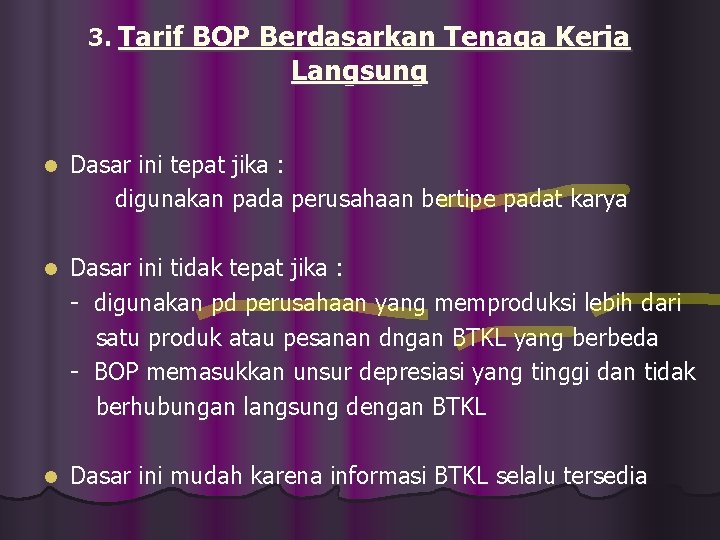 3. Tarif BOP Berdasarkan Tenaga Kerja Langsung l Dasar ini tepat jika : digunakan