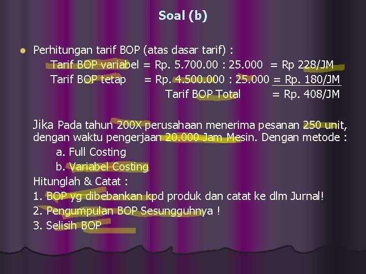 Soal (b) l Perhitungan tarif BOP (atas dasar tarif) : Tarif BOP variabel =