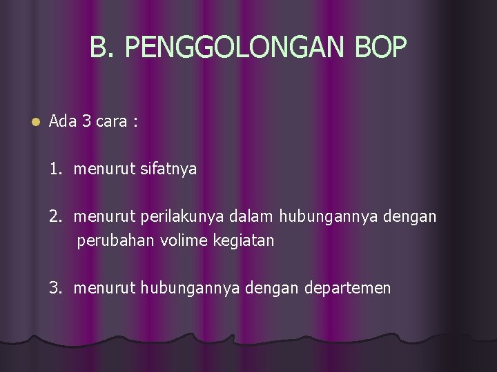 B. PENGGOLONGAN BOP l Ada 3 cara : 1. menurut sifatnya 2. menurut perilakunya