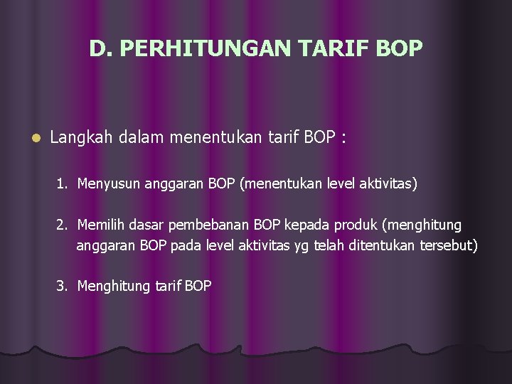 D. PERHITUNGAN TARIF BOP l Langkah dalam menentukan tarif BOP : 1. Menyusun anggaran