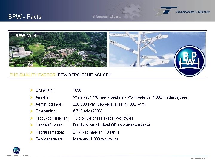 BPW - Facts BPW, Wiehl THE QUALITY FACTOR. BPW BERGISCHE ACHSEN Grundlagt 1898 Ø