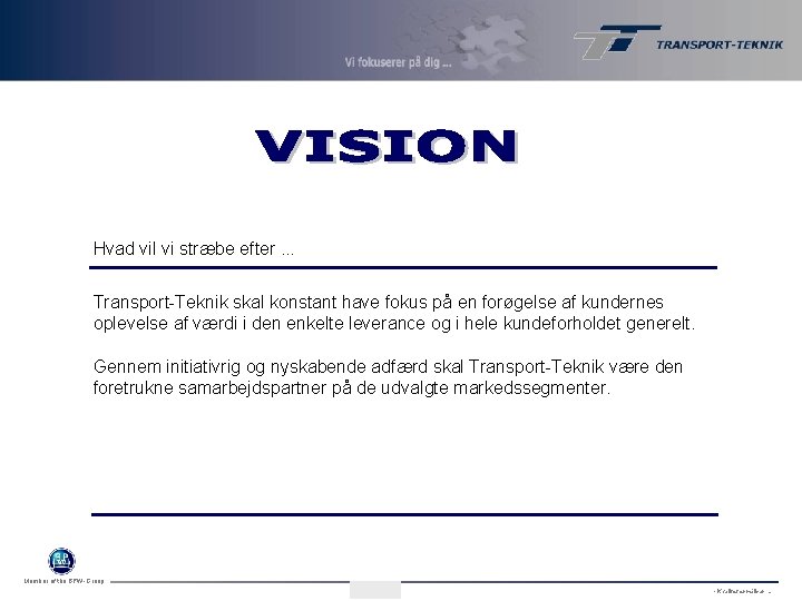 Hvad vil vi stræbe efter. . . Transport-Teknik skal konstant have fokus på en