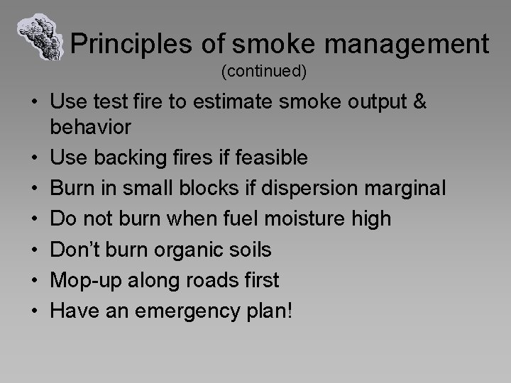 Principles of smoke management (continued) • Use test fire to estimate smoke output &