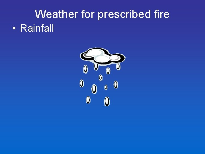 Weather for prescribed fire • Rainfall 