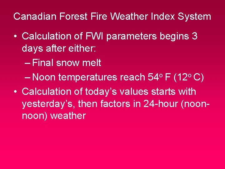 Canadian Forest Fire Weather Index System • Calculation of FWI parameters begins 3 days