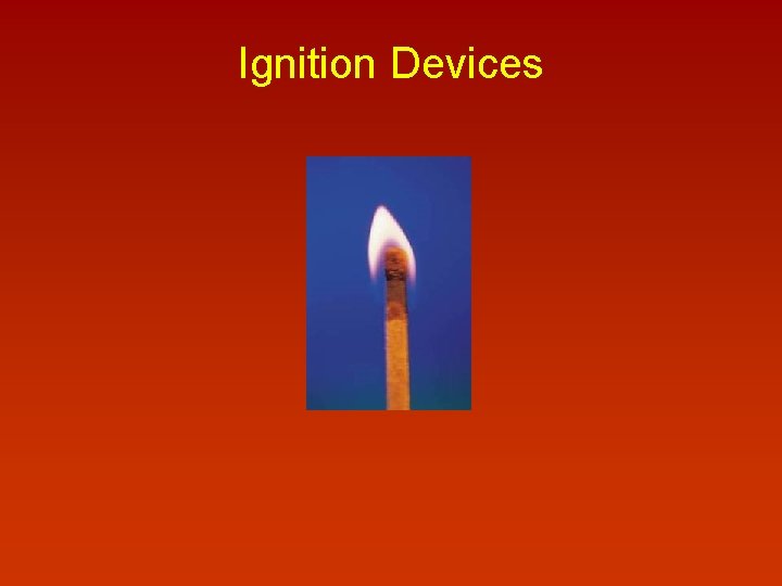 Ignition Devices 